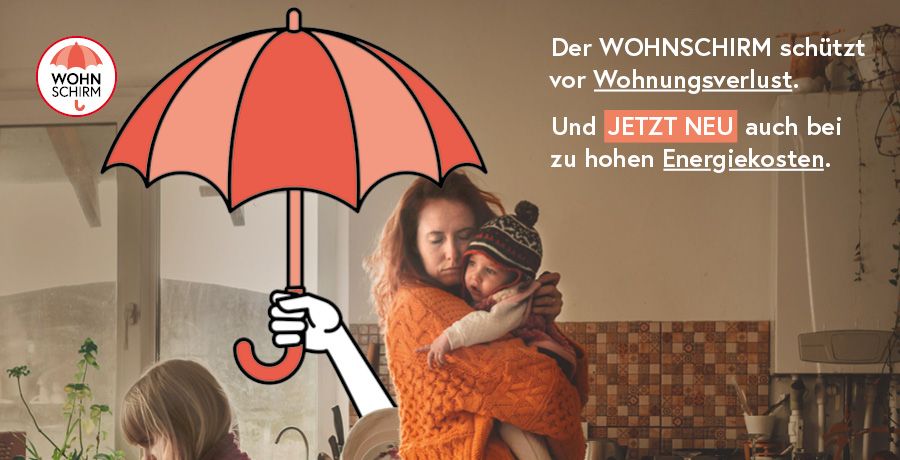 Ein stilisierter Schirm ist über eine junge Frau und ihre Kinder gespannt; sie befinden sich in ihrer Wohnung. Text im Vordergrund: "Der Wohnschirm schützt vor Wohnungsverlust. Und JETZT NEU auch bei zu hohen Energiekosten.“